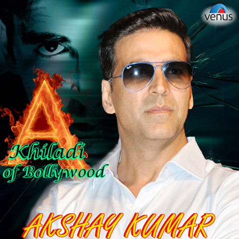 Khiladi Of Bollywood - Akshay Kumar Songs Download: Khiladi Of