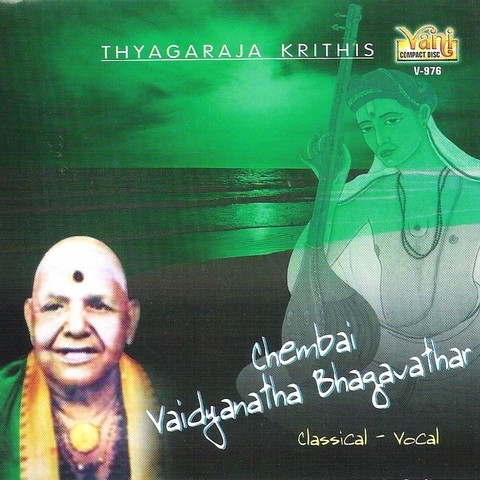 Chembai Vaidyanatha Bhagavathar(Thyagaraja Krithis) Songs Download ...