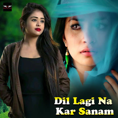 Dil Lagi Na Kar Sanam Song Download Dil Lagi Na Kar Sanam Mp Song