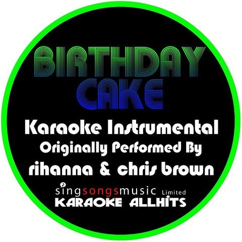 Birthday Cake Originally Performed By Rihanna Chris Brown Instrumental Version Song Download Birthday Cake Originally Performed By Rihanna Chris Brown Instrumental Version Mp3 Song Online Free On Gaana Com gaana