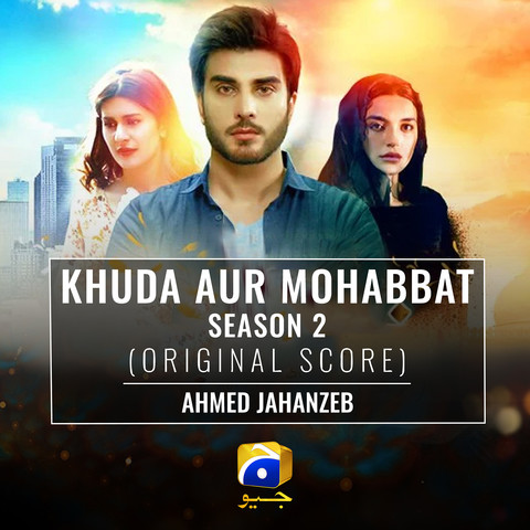 Khuda Aur Mohabbat Season 2 (Original Score) Song Download: Khuda Aur  Mohabbat Season 2 (Original Score) MP3 Urdu Song Online Free on 
