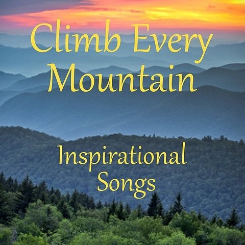 Inspirational Songs: Climb Every Mountain Songs Download: Inspirational ...