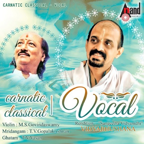 Carnatic Classical Vocal By Vidyabhushana Songs Download: Carnatic Carnatic Classical Vocal By Vidyabhushana Songs Download: Carnatic
