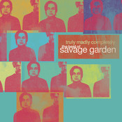I Want You Mp3 Song Download Truly Madly Completely The Best Of Savage Garden I Want You Song By Savage Garden On Gaana Com