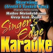 Starving Until I Tasted You Originally Performed By Hailee Steinfeld Grey Zedd Karaoke Mp3 Song Download Starving Until I Tasted You Originally Performed By Hailee Steinfeld Grey Zedd Karaoke Version