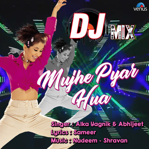 Mujhe Pyar Hua - Dj Mix Song Download: Mujhe Pyar Hua - Dj Mix MP3 Song  Online Free on 