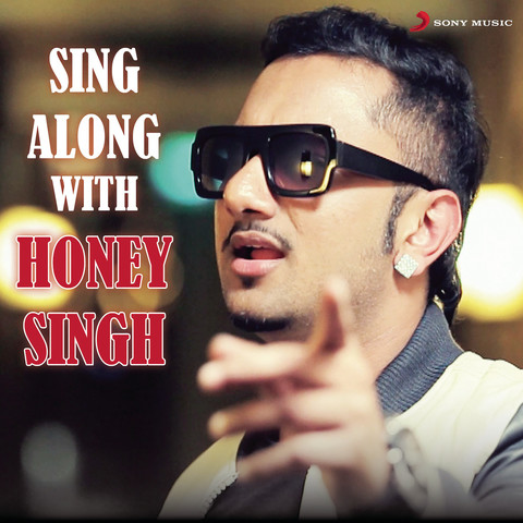 Sing Along With Honey Singh Songs Download: Sing Along With Honey Singh