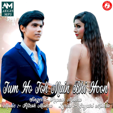 Tum Ho Toh Main Bhi Hoon - Single Song Download: Tum Ho Toh Main Bhi 