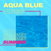 Download Aqua Blue Vibes Summer Playlist Songs Download Aqua Blue Vibes Summer Playlist Mp3 Songs Online Free On Gaana Com