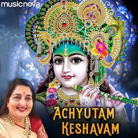 Achyutam Keshavam By Anuradha Paudwal Song Download: Achyutam Keshavam Achyutam Keshavam By Anuradha Paudwal Song Download: Achyutam Keshavam