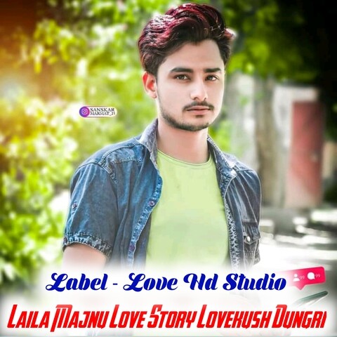 Laila Majnu Love Story Song Lovekush Dungri Song Download: Laila Majnu