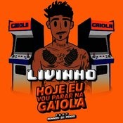 Hoje Eu Vou Parar Na Gaiola Mp3 Song Download Hoje Eu Vou Parar Na Gaiola Hoje Eu Vou Parar Na Gaiola Song By Mc Livinho On Gaana Com