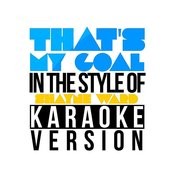 That S My Goal In The Style Of Shayne Ward Karaoke Version