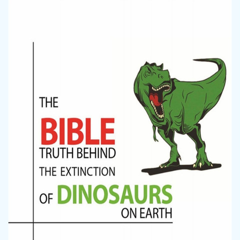 The Bible Truth Behind the Extinction of Dinosaurs on Earth Song