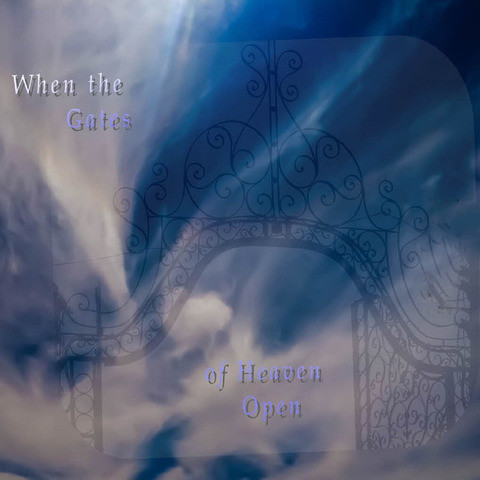 When the Gates of Heaven Open Song Download: When the Gates of Heaven