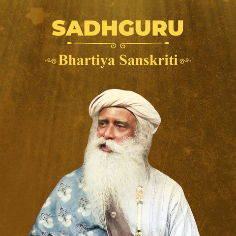 Bhartiya Sanskriti with Sadhguru Songs Download: Bhartiya Sanskriti