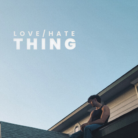 Love / Hate Thing Song Download: Love / Hate Thing MP3 Song Online Free ...