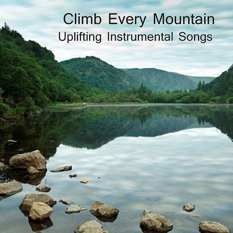 Climb Every Mountain: Uplifting Instrumental Songs Songs Download