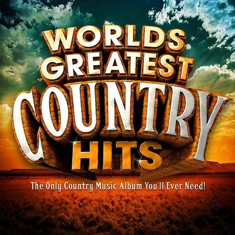 Worlds Greatest Country Hits - The Only Country Music Album You'll Ever ...