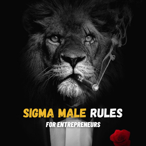 Sigma Males Life Rules | Entrepreneurs Life Rules | Billionaires Life Rules  | Life of Entrepreneurs - season - 1 Songs Download: Sigma Males Life Rules  | Entrepreneurs Life Rules | Billionaires