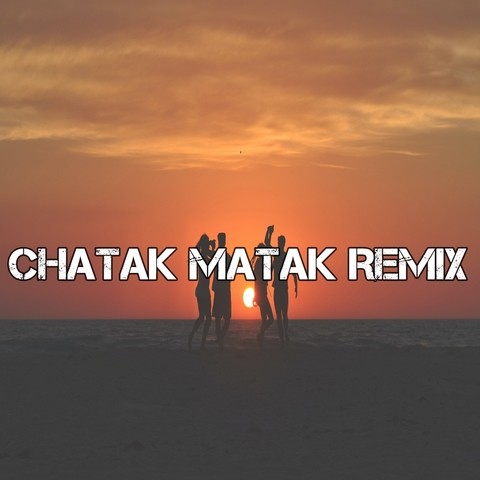 chatak matak dj remix