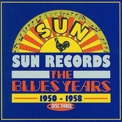 I Love You Love You Baby Original Mp3 Song Download Sun Records The Blues Years 1950 1958 Cd3 I Love You Love You Baby Original Song On Gaana Com
