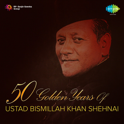 50 Golden Years Of Ustad Bismillah Khan Shehnai Songs 