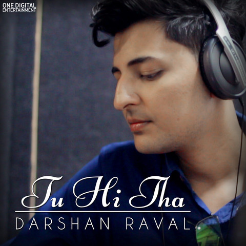 Tu Hi Tha - Darshan Raval Songs Download: Tu Hi Tha 