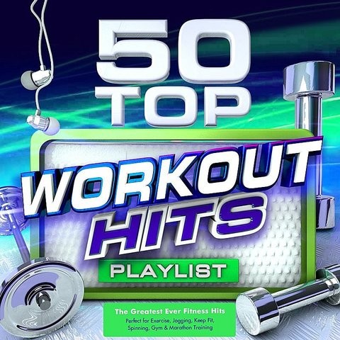 50 Top Workout Hits - The Greatest Ever Fitness Playlist - Perfect For ...