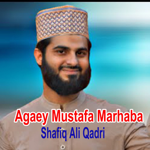 Agaey Mustafa Marhaba Songs Download: Agaey Mustafa Marhaba MP3 Urdu Agaey Mustafa Marhaba Songs Download: Agaey Mustafa Marhaba MP3 Urdu