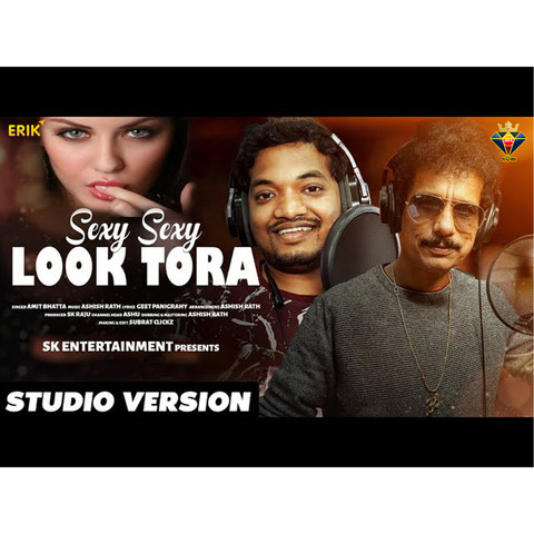 Sexy Sexy Look Tora Song Download: Sexy Sexy Look Tora MP3 Odia Song