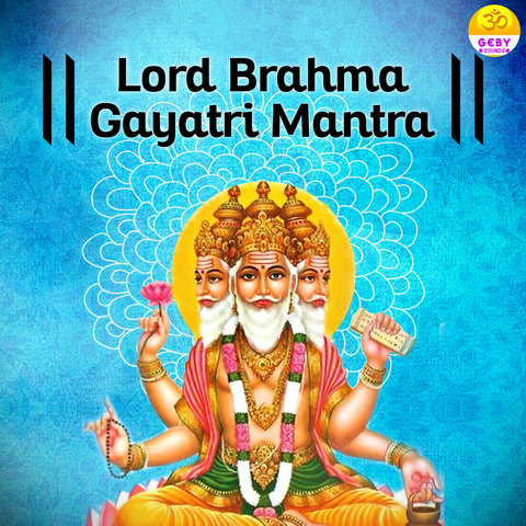 Lord Brahma Gayatri Mantra Song Download: Lord Brahma Gayatri Mantra ...