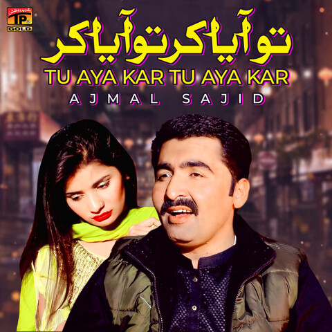 Tu Aya Kar Tu Aya Kar - Single Song Download: Tu Aya Kar Tu Aya Kar ...