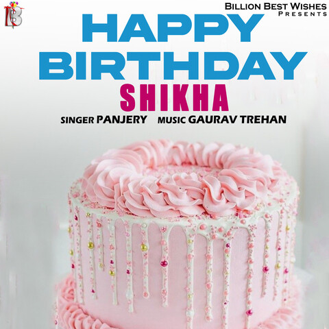 Aggregate more than 70 birthday cake shikha - awesomeenglish.edu.vn