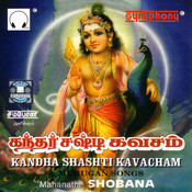 Kandha Shashti Kavacham Songs Download: Kandha Shashti 