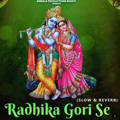 Radhika Gori Se (Slow & Reverb) Song Download: Radhika Gori Se (Slow