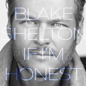 Bet You Still Think About Me Mp3 Song Download If I M Honest Bet You Still Think About Me Song By Blake Shelton On Gaana Com