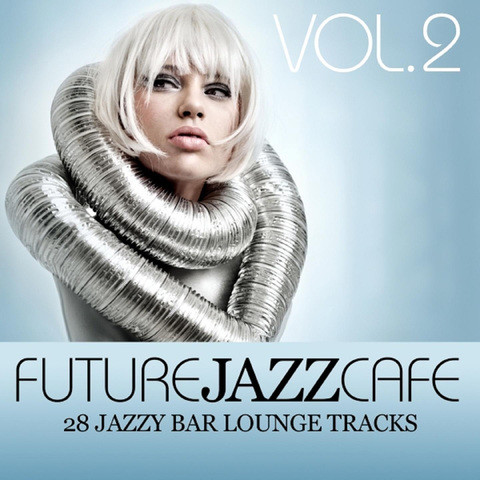 Future Jazz Cafe Vol 2 Songs Download Future Jazz Cafe Vol 2 Mp3 Songs Online Free On Gaana Com