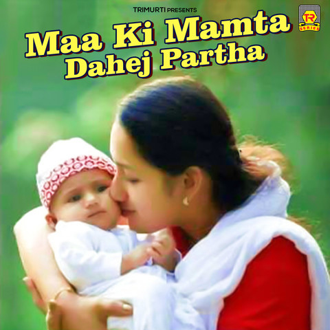 Maa Ki Mamta Dahej Partha Songs Download: Maa Ki Mamta Dahej Partha MP3 ...