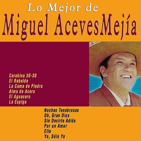 Lo Mejor De Miguel Aceves Mej a Songs Download Lo Mejor 