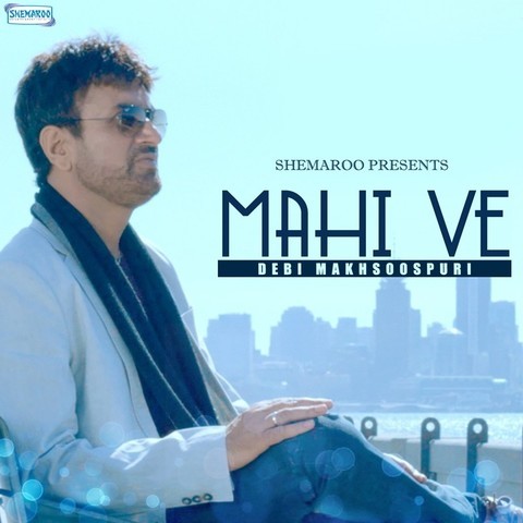 Mahi Ve Song Download: Mahi Ve MP3 Punjabi Song Online Free on Gaana com