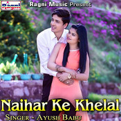 Naihar Ke Khelal Songs