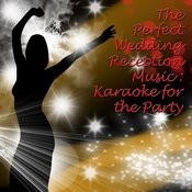 The Perfect Wedding Reception Music Karaoke For The Party Songs