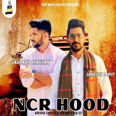 NCR HOOD (feat Saurabh Chauhan Sanjeesh Rajput) Song Download: NCR NCR HOOD (feat Saurabh Chauhan Sanjeesh Rajput) Song Download: NCR