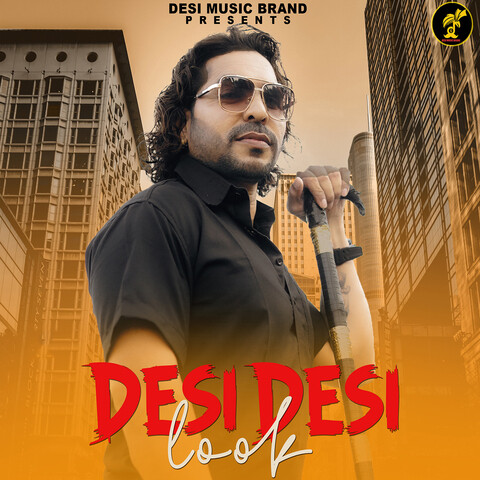 Desi Desi Look (feat.Satveer Mudai) Song Download: Desi Desi Look (feat