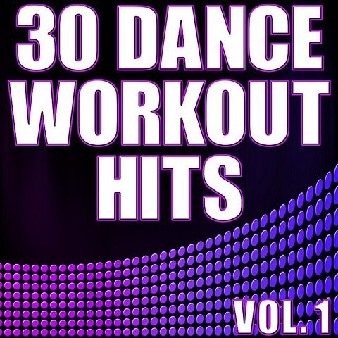 30 Dance Workout Hits Vol 1 Electro House Progressive Exercise 30 Dance Workout Hits Vol 1 Electro House Progressive Exercise
