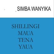 Shillingi Mp3 Song Download Shilingi Maua Tena Yaua Shillingi Song By Simba Wanyika On Gaana Com All songs by simba wanyika. gaana