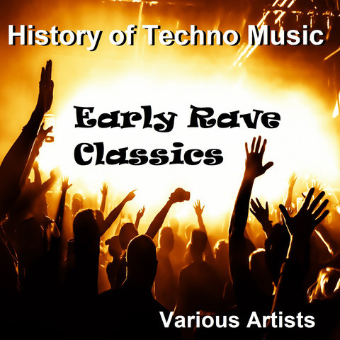 History of Techno Music - Early Rave Classics Songs Download: History ...