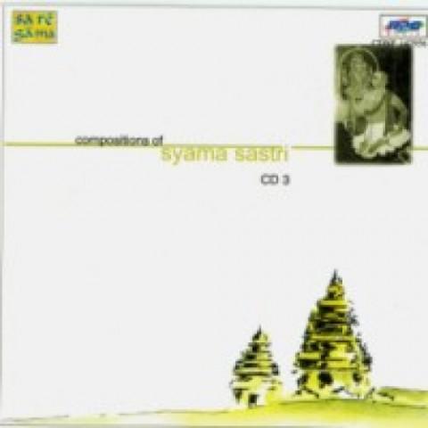 Compositions Of Syama Sastri (vocal) Vol 3 Songs Download: Compositions