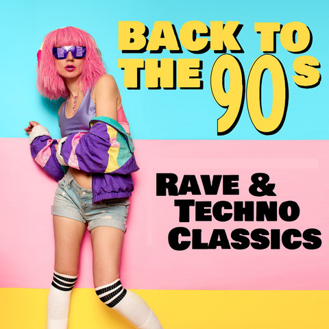 Back to the 90s (Rave & Techno Classics) Songs Download: Back to the ...